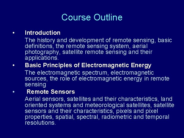 Course Outline • • • Introduction The history and development of remote sensing, basic