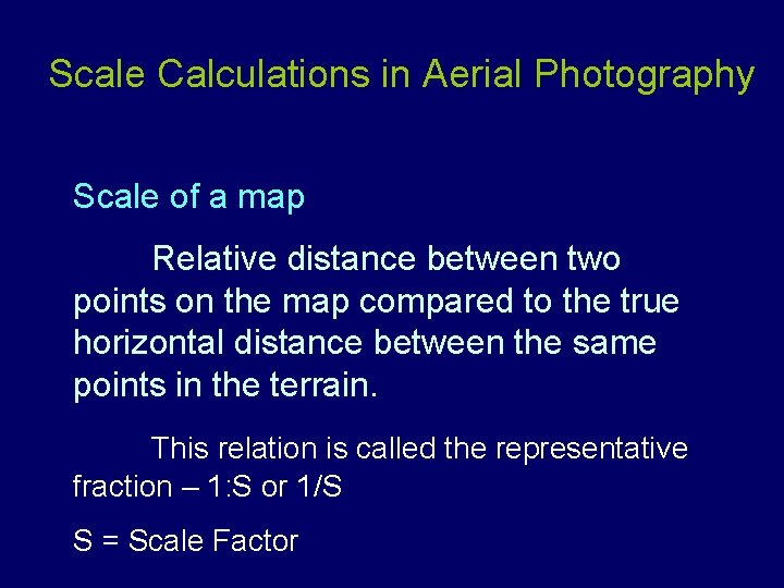 Scale Calculations in Aerial Photography Scale of a map Relative distance between two points