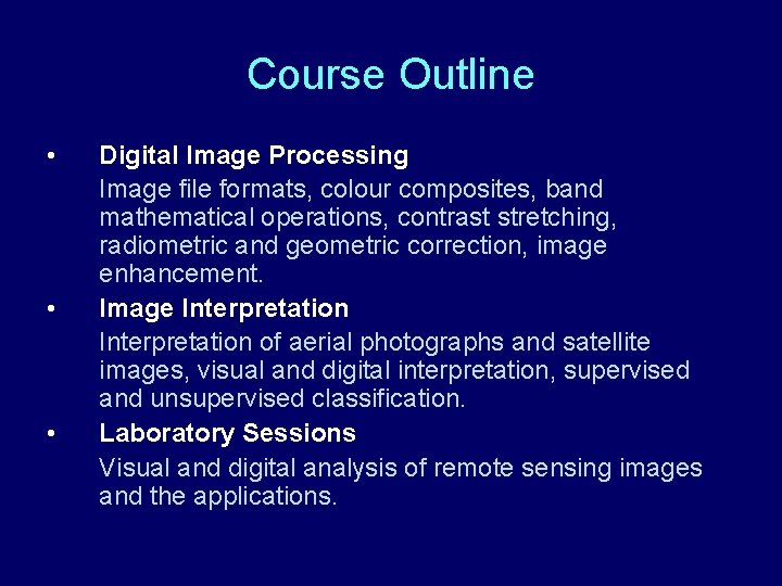 Course Outline • • • Digital Image Processing Image file formats, colour composites, band