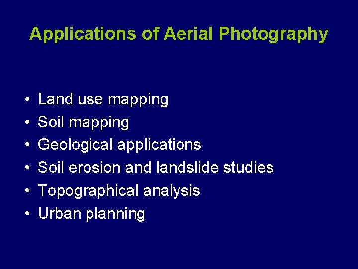 Applications of Aerial Photography • • • Land use mapping Soil mapping Geological applications