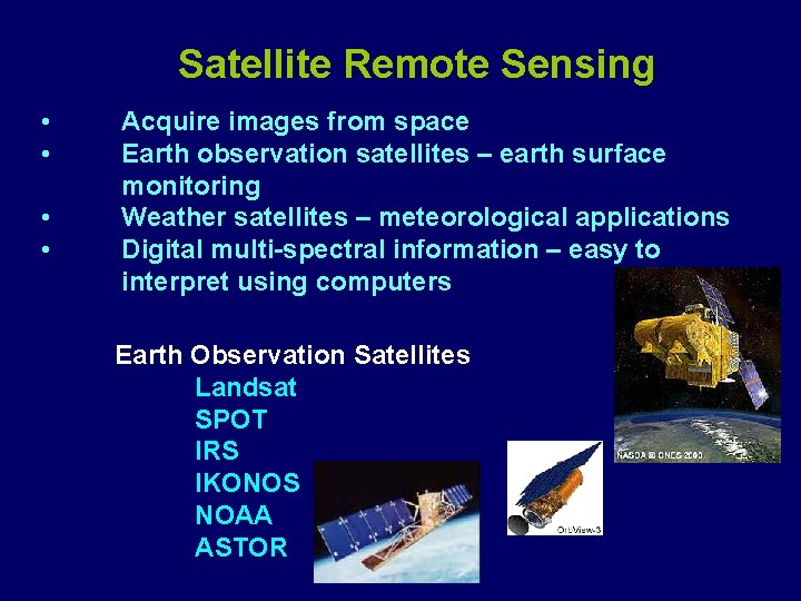 Satellite Remote Sensing • • Acquire images from space Earth observation satellites – earth
