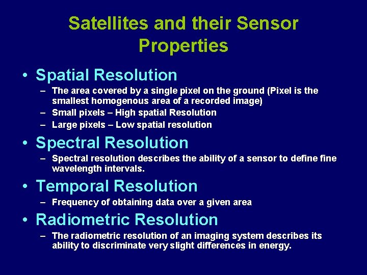 Satellites and their Sensor Properties • Spatial Resolution – The area covered by a