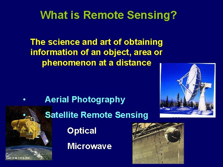 What is Remote Sensing? The science and art of obtaining information of an object,