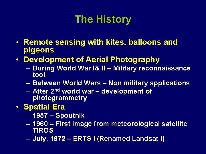 The History • Remote sensing with kites, balloons and pigeons • Development of Aerial