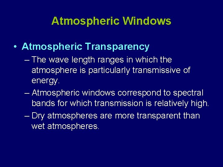 Atmospheric Windows • Atmospheric Transparency – The wave length ranges in which the atmosphere