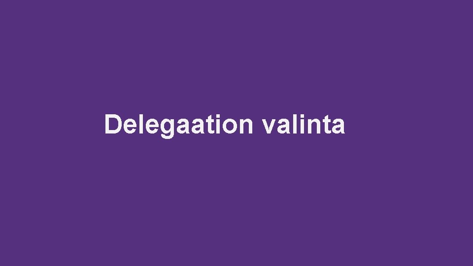 Delegaation valinta 