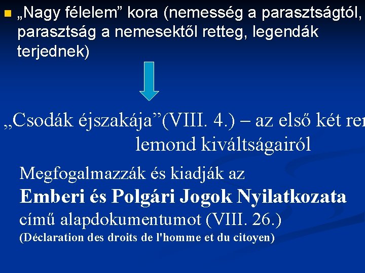 n „Nagy félelem” kora (nemesség a parasztságtól, parasztság a nemesektől retteg, legendák terjednek) „Csodák