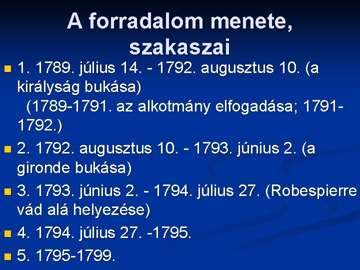 A forradalom menete, szakaszai 1. 1789. július 14. - 1792. augusztus 10. (a királyság