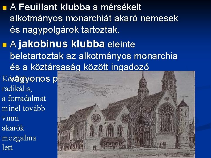 n A Feuillant klubba a mérsékelt alkotmányos monarchiát akaró nemesek és nagypolgárok tartoztak. A
