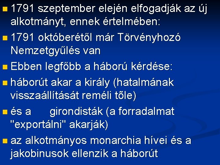 n 1791 szeptember elején elfogadják az új alkotmányt, ennek értelmében: n 1791 októberétől már