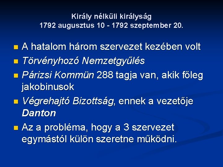 Király nélküli királyság 1792 augusztus 10 - 1792 szeptember 20. A hatalom három szervezet