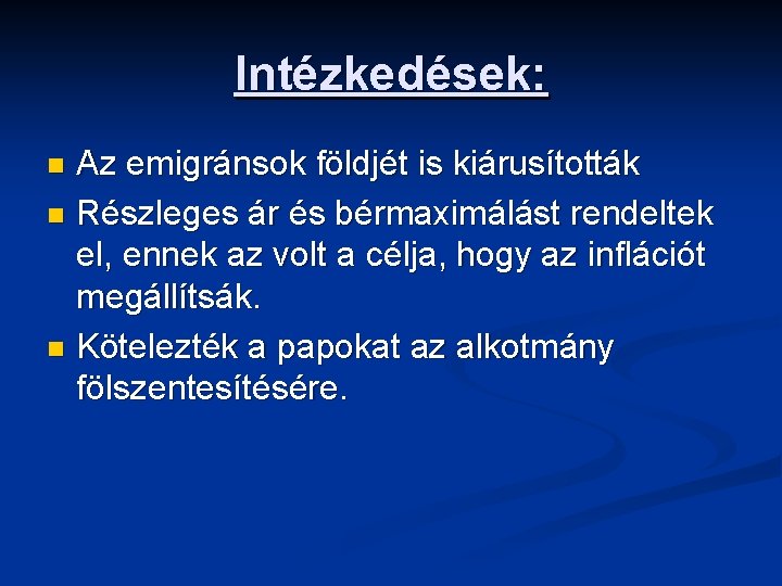 Intézkedések: Az emigránsok földjét is kiárusították n Részleges ár és bérmaximálást rendeltek el, ennek