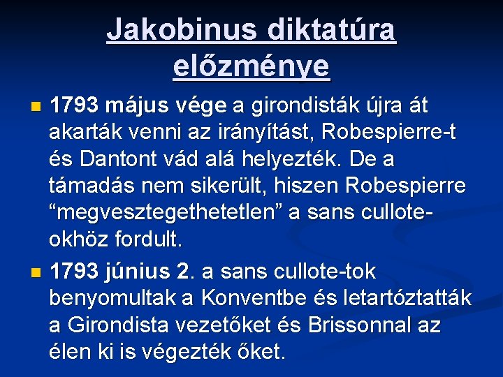 Jakobinus diktatúra előzménye 1793 május vége a girondisták újra át akarták venni az irányítást,