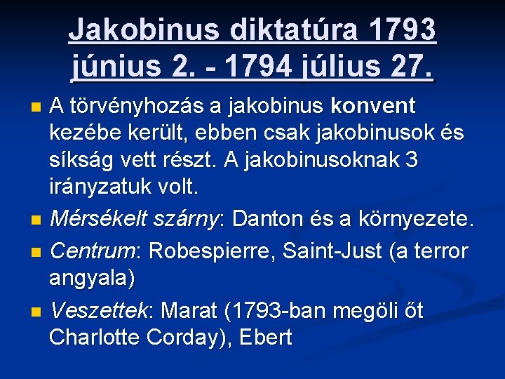 Jakobinus diktatúra 1793 június 2. - 1794 július 27. A törvényhozás a jakobinus konvent