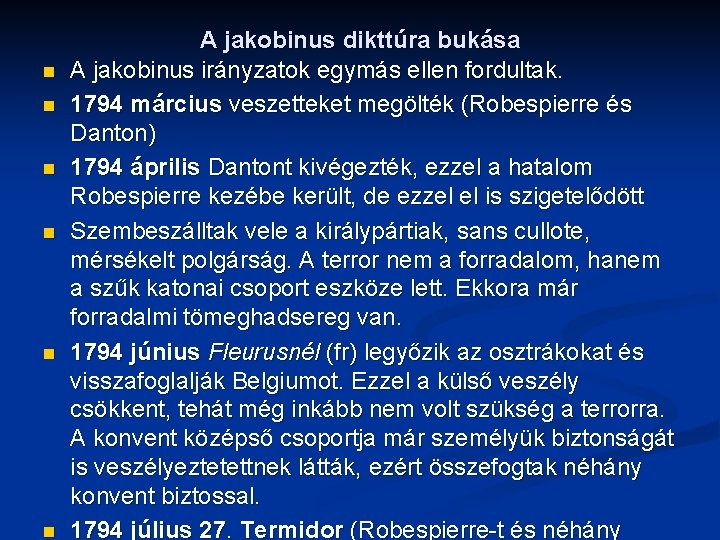 n n n A jakobinus dikttúra bukása A jakobinus irányzatok egymás ellen fordultak. 1794