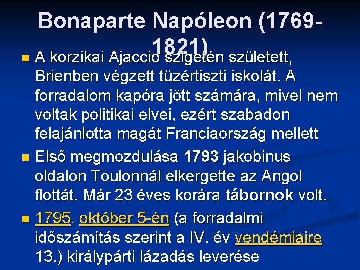 Bonaparte Napóleon (17691821) n A korzikai Ajaccio szigetén született, Brienben végzett tüzértiszti iskolát. A