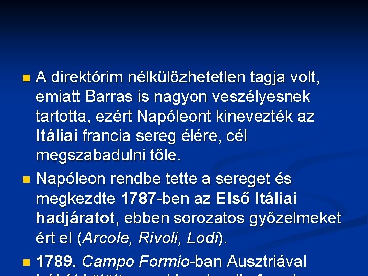 A direktórim nélkülözhetetlen tagja volt, emiatt Barras is nagyon veszélyesnek tartotta, ezért Napóleont kinevezték