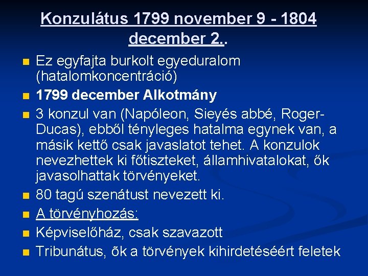 Konzulátus 1799 november 9 - 1804 december 2. . n n n n Ez