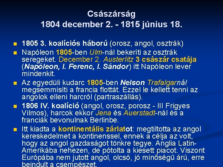 Császárság 1804 december 2. - 1815 június 18. n n n 1805 3. koalíciós