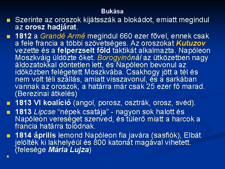Bukása n n n Szerinte az oroszok kijátsszák a blokádot, emiatt megindul az orosz