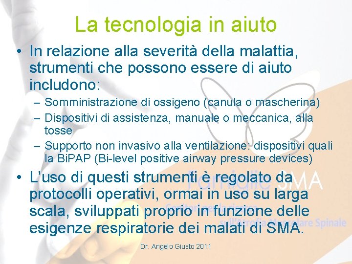 La tecnologia in aiuto • In relazione alla severità della malattia, strumenti che possono