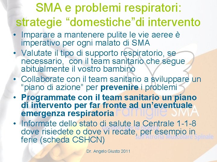 SMA e problemi respiratori: strategie “domestiche”di intervento • Imparare a mantenere pulite le vie