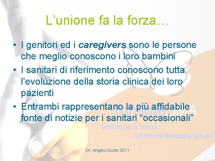 L’unione fa la forza… • I genitori ed i caregivers sono le persone che