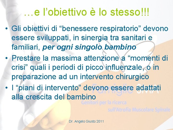 …e l’obiettivo è lo stesso!!! • Gli obiettivi di “benessere respiratorio” devono essere sviluppati,