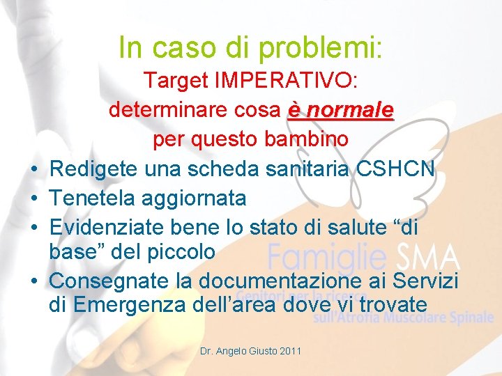 In caso di problemi: • • Target IMPERATIVO: determinare cosa è normale per questo