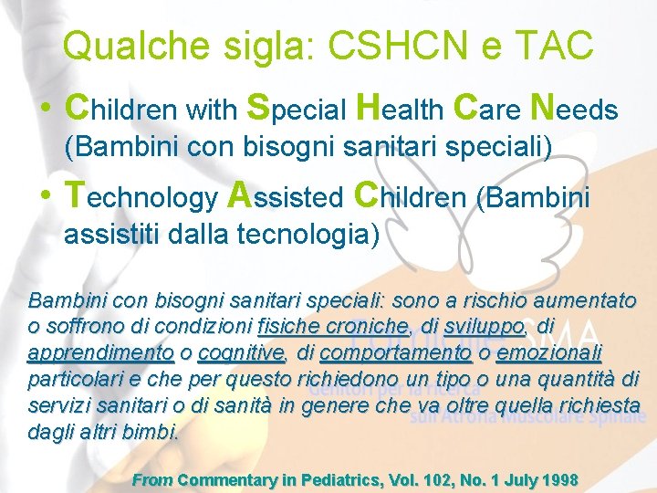 Qualche sigla: CSHCN e TAC • Children with Special Health Care Needs (Bambini con