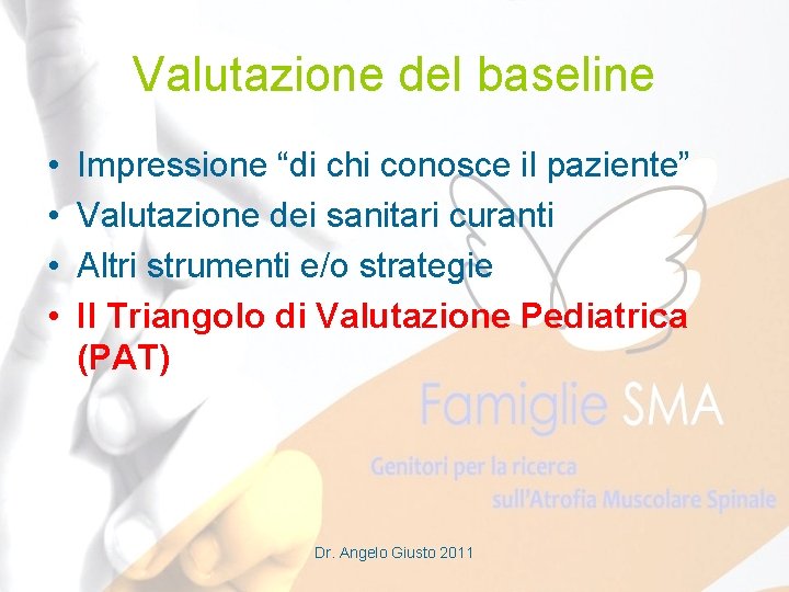 Valutazione del baseline • • Impressione “di chi conosce il paziente” Valutazione dei sanitari