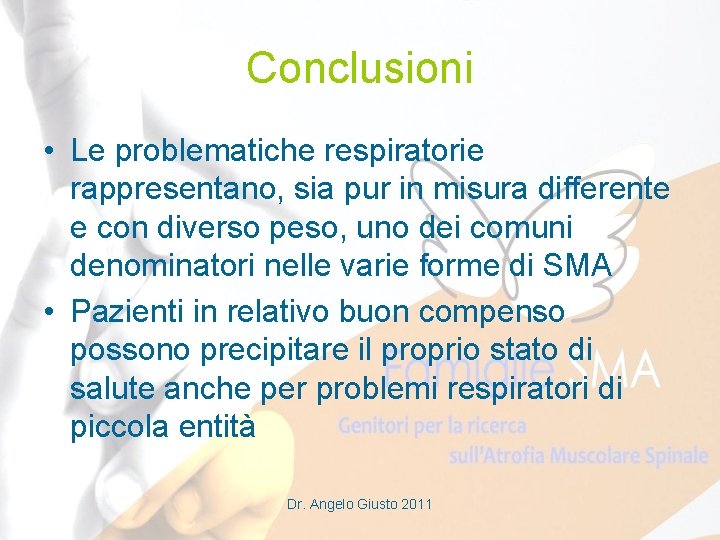 Conclusioni • Le problematiche respiratorie rappresentano, sia pur in misura differente e con diverso