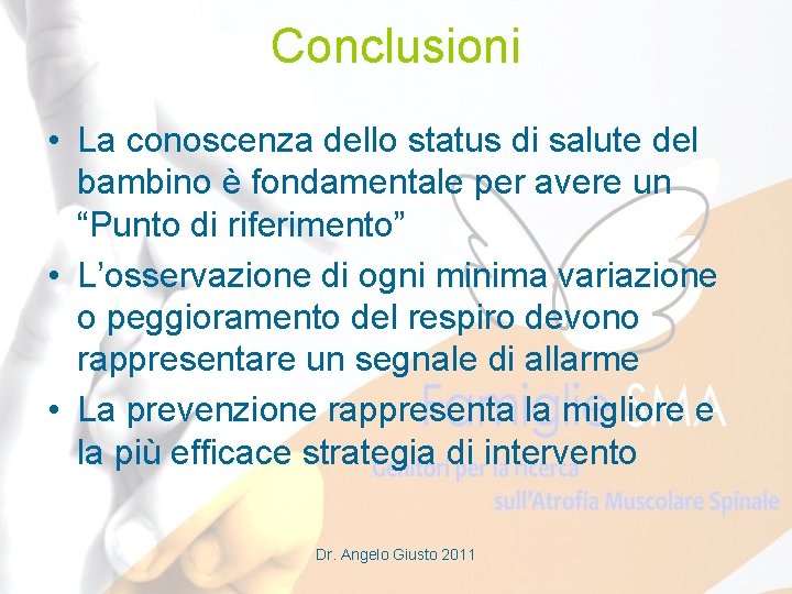 Conclusioni • La conoscenza dello status di salute del bambino è fondamentale per avere