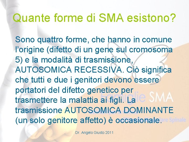 Quante forme di SMA esistono? Sono quattro forme, che hanno in comune l’origine (difetto