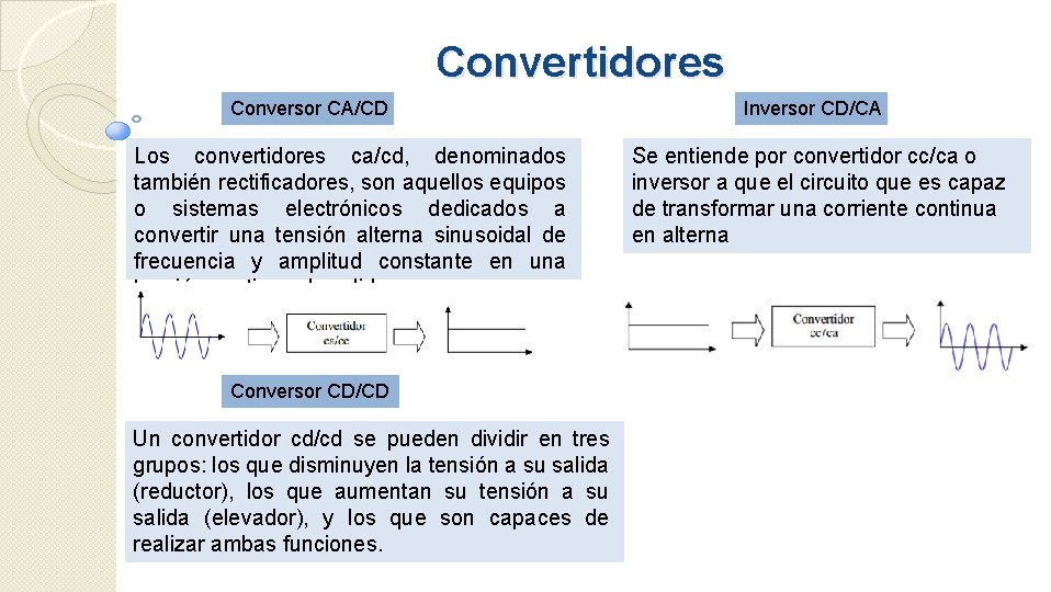 Convertidores Conversor CA/CD Los convertidores ca/cd, denominados también rectificadores, son aquellos equipos o sistemas
