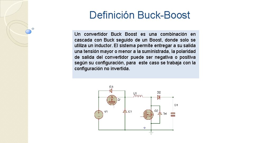 Definición Buck Boost Un convertidor Buck Boost es una combinación en cascada con Buck