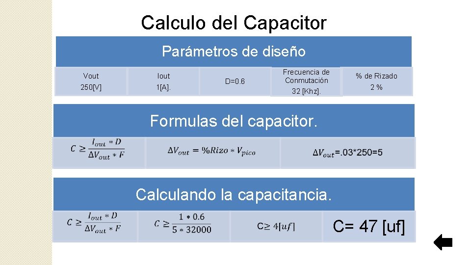 Calculo del Capacitor Parámetros de diseño Vout 250[V] Iout 1[A]. D=0. 6 Frecuencia de