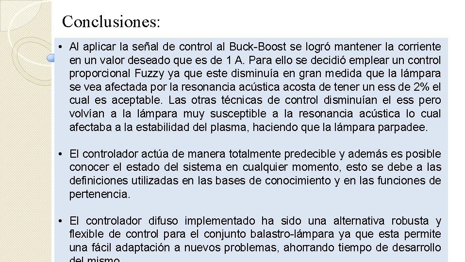 Conclusiones: • Al aplicar la señal de control al Buck Boost se logró mantener