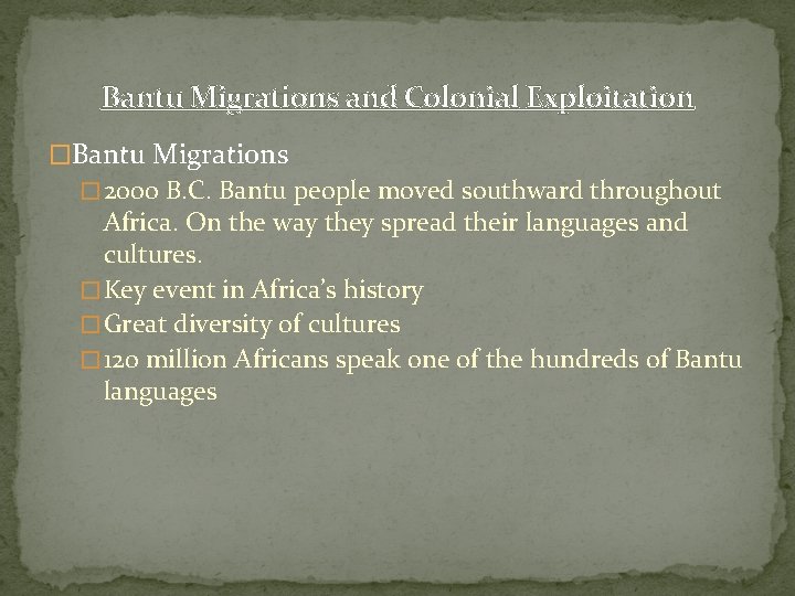 Bantu Migrations and Colonial Exploitation �Bantu Migrations � 2000 B. C. Bantu people moved