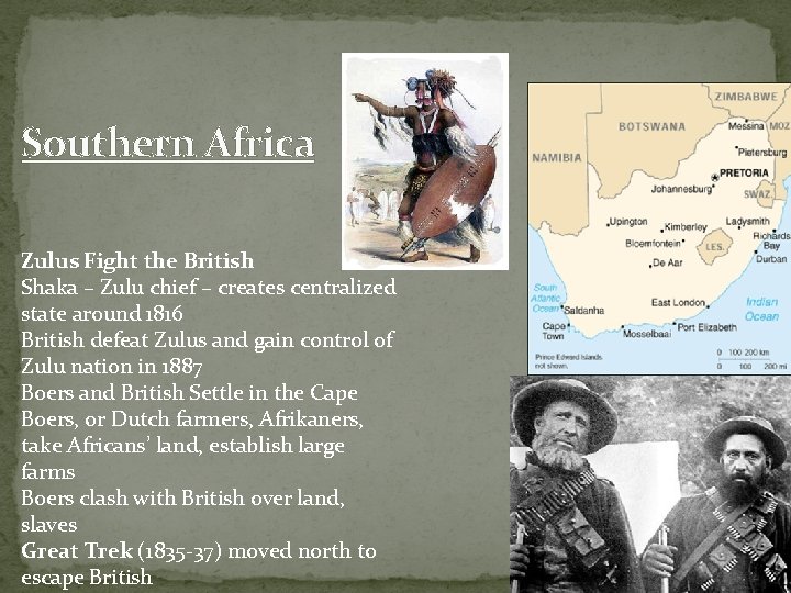 Southern Africa Zulus Fight the British Shaka – Zulu chief – creates centralized state