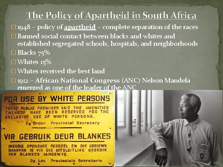 The Policy of Apartheid in South Africa � 1948 – policy of apartheid –