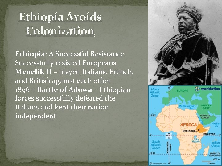 Ethiopia Avoids Colonization Ethiopia: A Successful Resistance Successfully resisted Europeans Menelik II – played