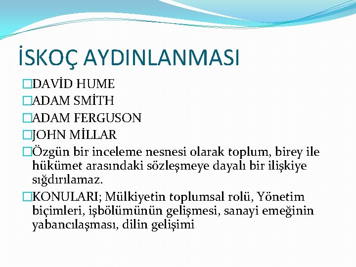 İSKOÇ AYDINLANMASI �DAVİD HUME �ADAM SMİTH �ADAM FERGUSON �JOHN MİLLAR �Özgün bir inceleme nesnesi