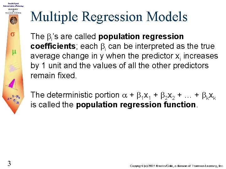 Multiple Regression Models The bi’s are called population regression coefficients; each bi can be