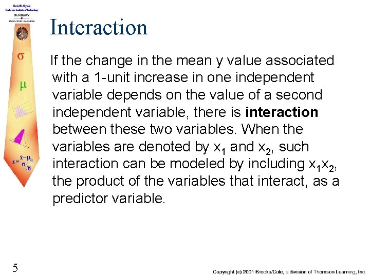 Interaction If the change in the mean y value associated with a 1 -unit