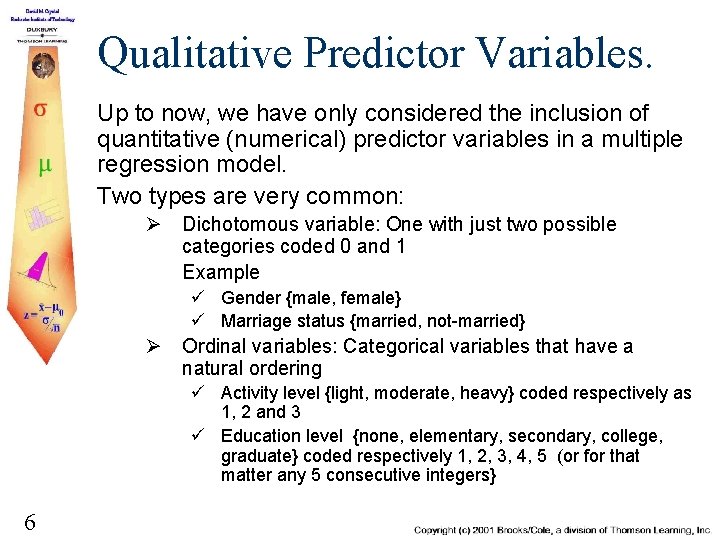 Qualitative Predictor Variables. Up to now, we have only considered the inclusion of quantitative