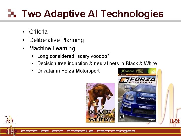 Two Adaptive AI Technologies • Criteria • Deliberative Planning • Machine Learning • Long Two Adaptive AI Technologies • Criteria • Deliberative Planning • Machine Learning • Long