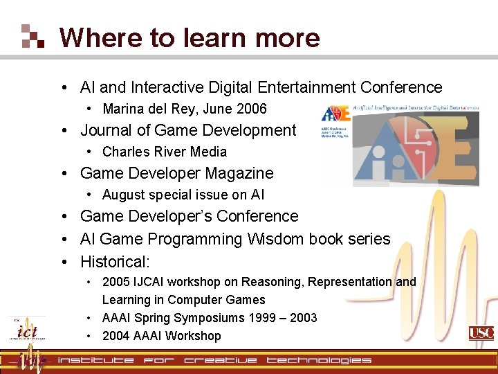 Where to learn more • AI and Interactive Digital Entertainment Conference • Marina del Where to learn more • AI and Interactive Digital Entertainment Conference • Marina del