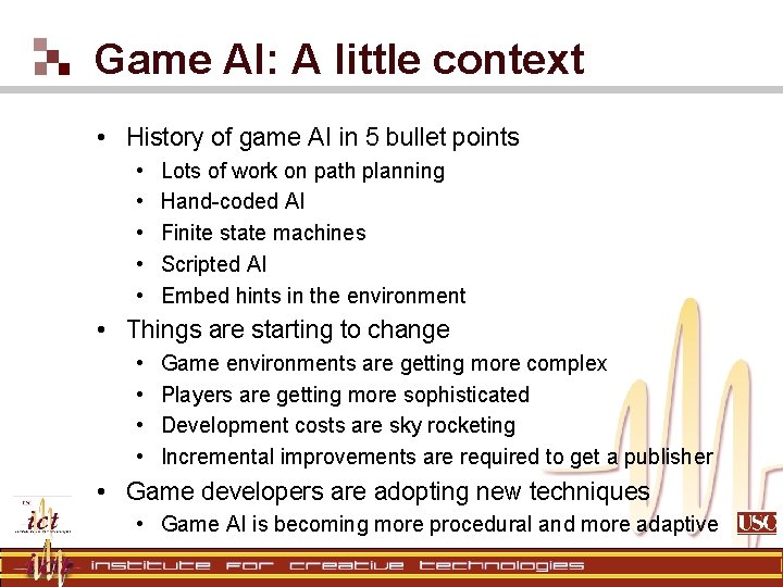 Game AI: A little context • History of game AI in 5 bullet points Game AI: A little context • History of game AI in 5 bullet points