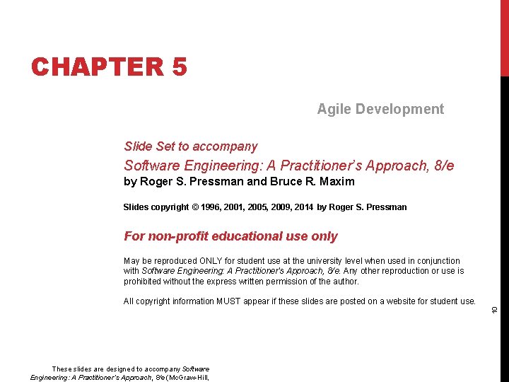 CHAPTER 5 Agile Development Slide Set to accompany Software Engineering: A Practitioner’s Approach, 8/e